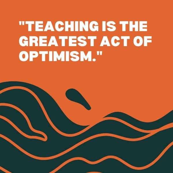 Orange background with a positive quote on the influence of teaching