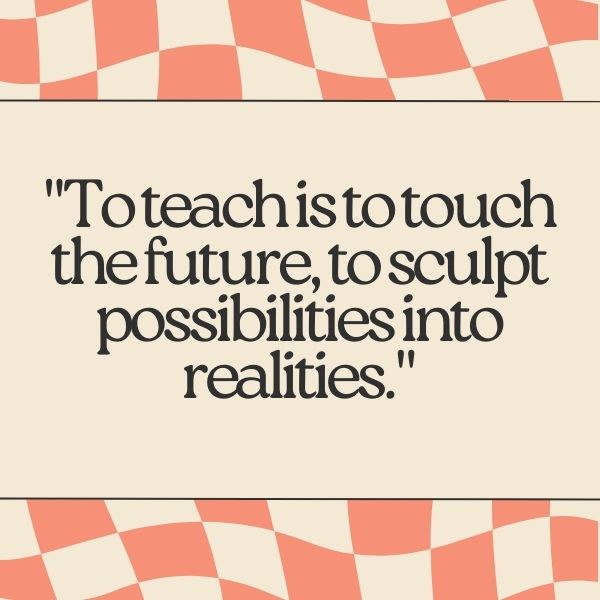 A quote about teaching's impact on the future set against an orange and white pattern.