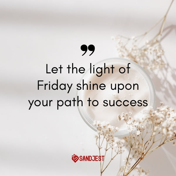 Elevate your spirit with powerful inspirational Friday quotes for the weekend