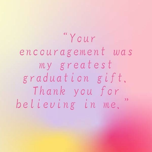 Inspirational graduation thank you message written by a proud graduate.