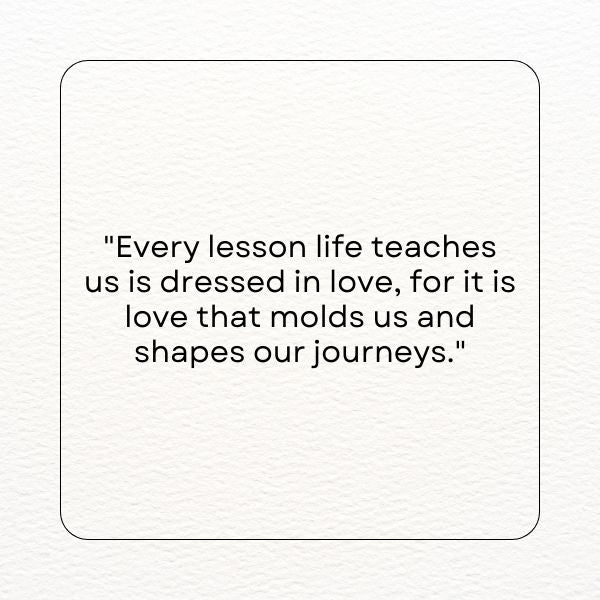 Gentle words about love as life's lesson on paper.