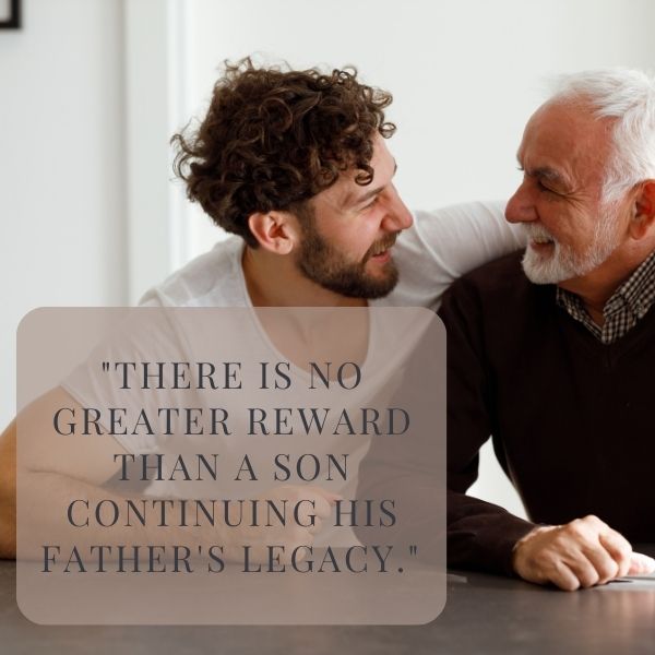 Heartwarming moment between an elderly father and adult son with a legacy quote.