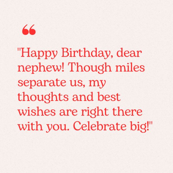 Heartfelt long-distance birthday messages for a nephew