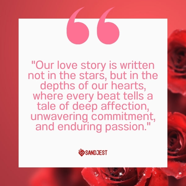 A rose bouquet background underscores 'Our love story is written not in the stars but in the depths of our hearts.'
