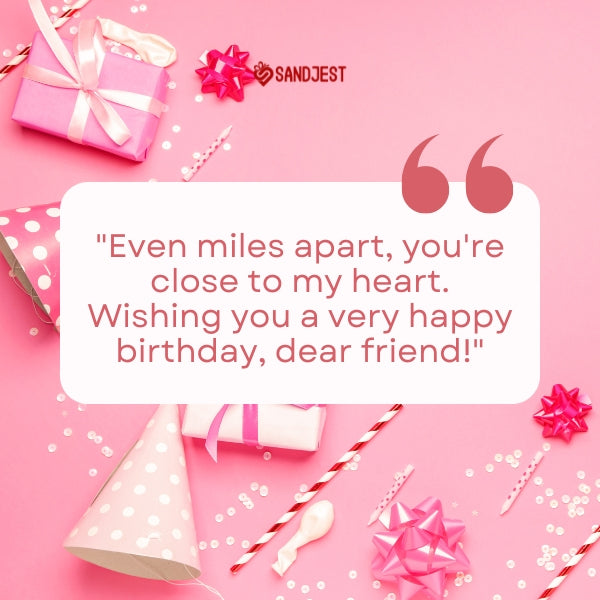 Bridging miles with love, sending heart touching birthday wishes.