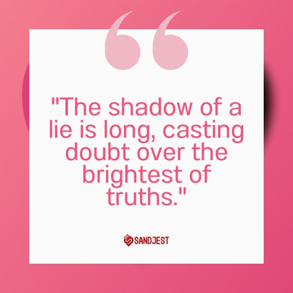A powerful message about the impact of dishonesty on a pink backdrop that underscores the gravity of lying in relationship quotes.