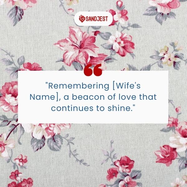 A classic floral print background complements the enduring love in Memorial Quotes For Wife.