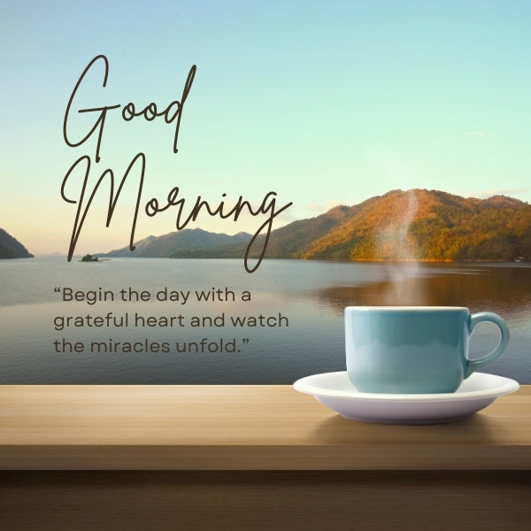 Morning coffee cup on a lakeside table with a motivational quote about starting the day gratefully