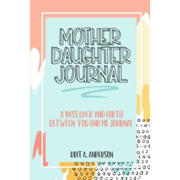 Mother Daughter Journal fosters shared thoughts and memories between loved ones.