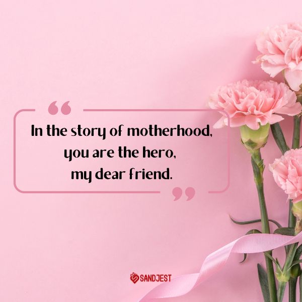 Meaningful Mother's Day quotes for a Friend, showing appreciation for the deep friendship and support