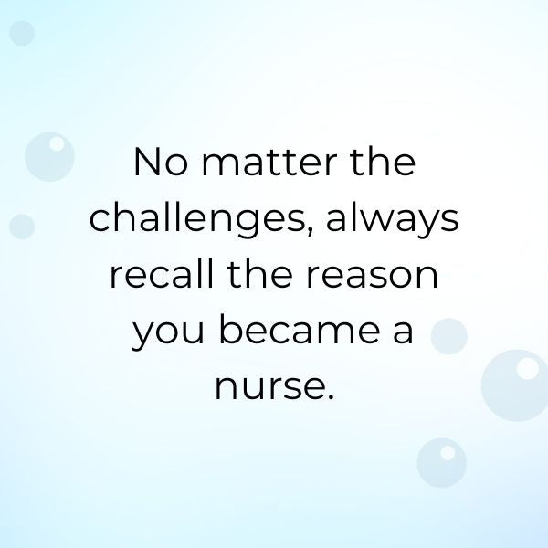 Motivational quotes for nurses, fueling passion and resilience in the demanding field of healthcare.