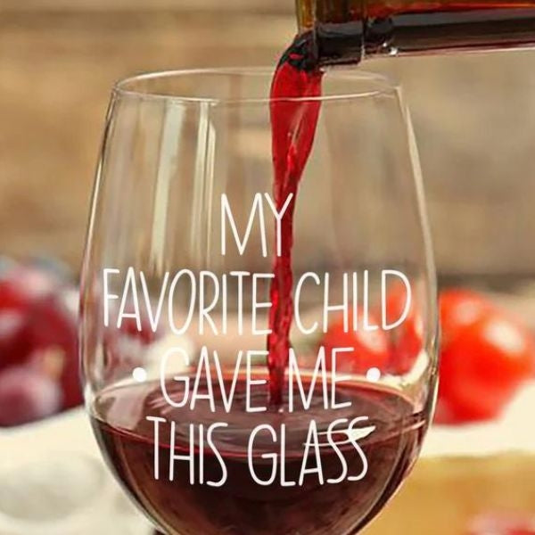 My Favorite Child Gave Me This Glass' wine glass for Mother's Day fun.