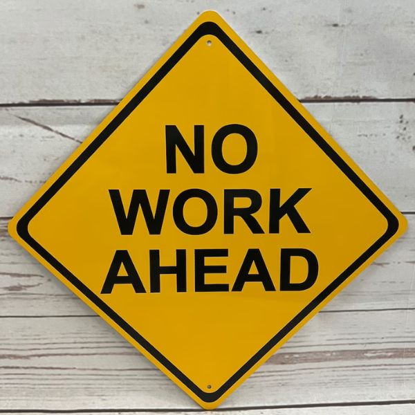 Playful 'NO WORK AHEAD' Mini Metal Sign, a humorous nurse retirement gift