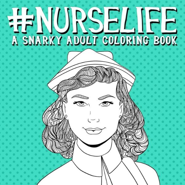 “Nurse Life” Coloring Book, creative  nurse graduation gifts, for relaxation and stress relief.