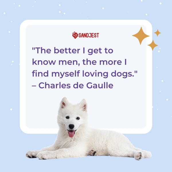 Smiling Samoyed with a quote from Charles de Gaulle about loving dogs.