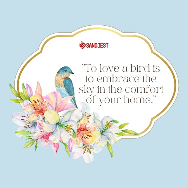 A bluebird amid flowers paired with a loving quote about avian companionship.