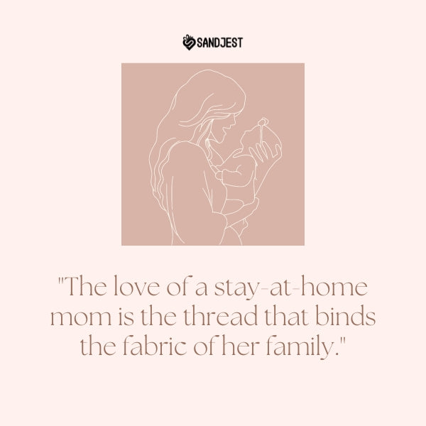 A tender sketch of a mother cradling her baby highlights the essence of proud stay at home mom quotes.