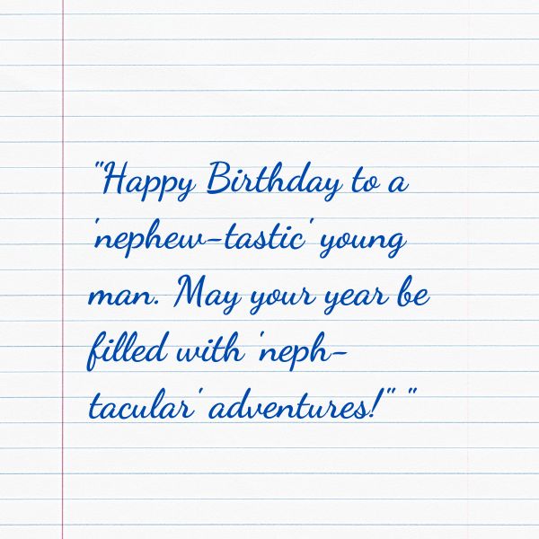 Witty and pun-filled birthday greetings for a nephew