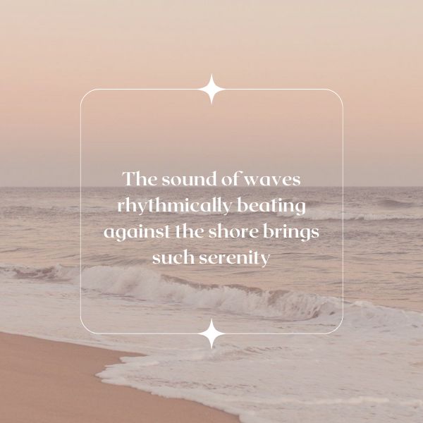 A serene beach scene with a quote about the calming rhythm of waves, ideal for 'life is beautiful' reflections.