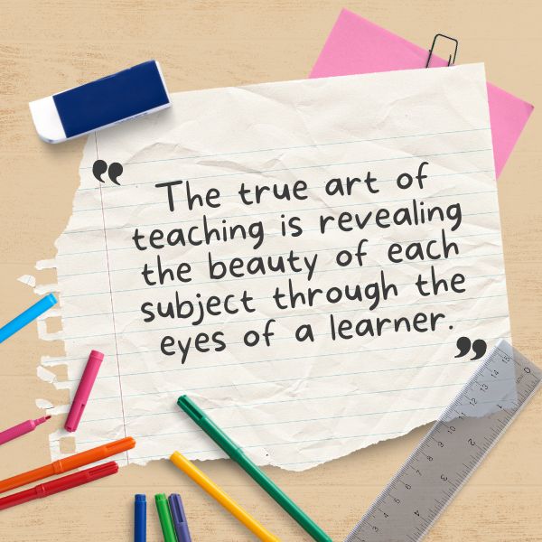 Note paper with a quote on the art of teaching revealing subject beauty to students.