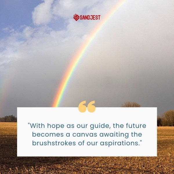 A landscape with a bright rainbow offers a hope quote for a future filled with aspirations and dreams