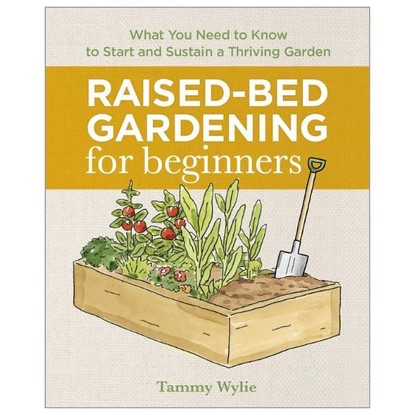 'Raised-Bed Gardening for Beginners' by Tammy Wylie is a comprehensive guide for novice gardeners looking to get started with raised beds.