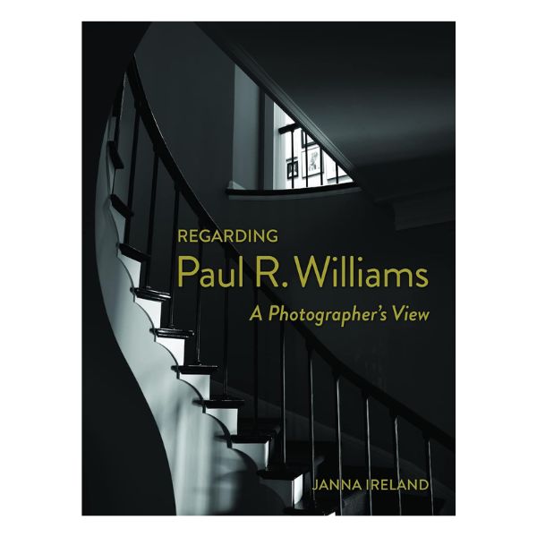 "Regarding Paul R. Williams: A Photographer’s View" by Janna Ireland, a visual homage to the architect.