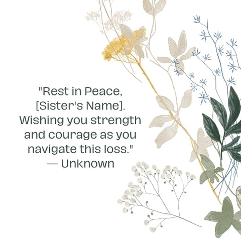 Rest in peace sympathy message for loss of sister with strength and courage wishes.