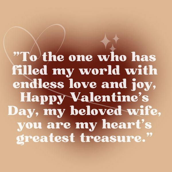 Valentine's Day message for a wife on a gradient brown background with heart doodle and sparkle highlights, reading 'To the one who has filled my world with endless love and joy, Happy Valentine’s Day, my beloved wife, you are my heart’s greatest treasure.'