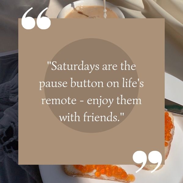 Cozy weekend setting with a quote about enjoying Saturdays with friends, featuring a cup of coffee and caviar toast.