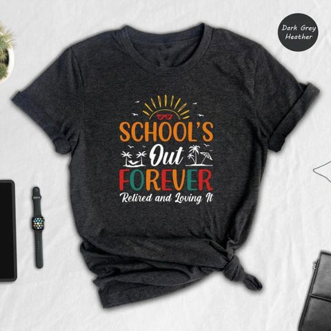 School's Out Forever T-Shirt, a fun and casual retirement gift for teachers.