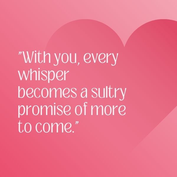 Pink heart with a sultry promise love quote for her.