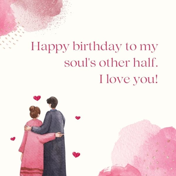 Loving birthday message to your soul's other half illustrated with a couple's silhouette and pink watercolor.