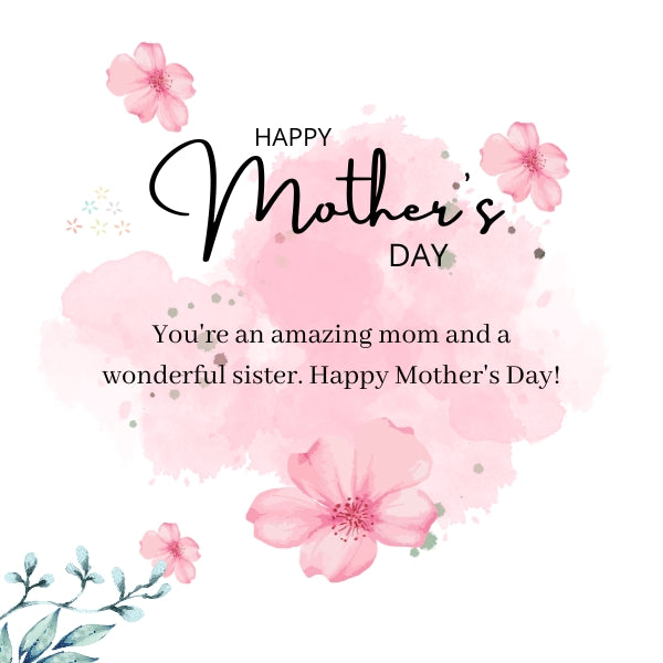 Pink floral Mother's Day card with a mothers day message for sister celebrating her as a mom and sister.