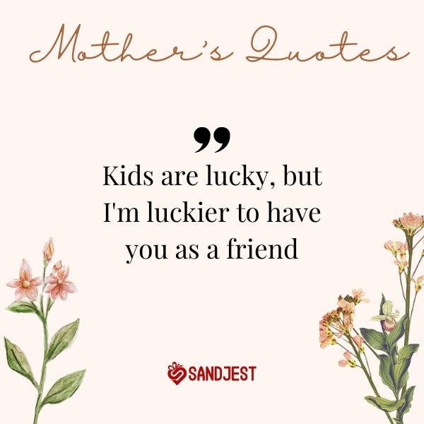 Short and sweet mothers day quotes for friends to share heartfelt appreciation
