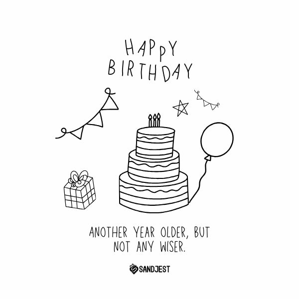 A monochrome birthday cake drawing with funny birthday wishes for best friend and a light-hearted jab about not gaining wisdom with age, ideal for a best friend's celebration.