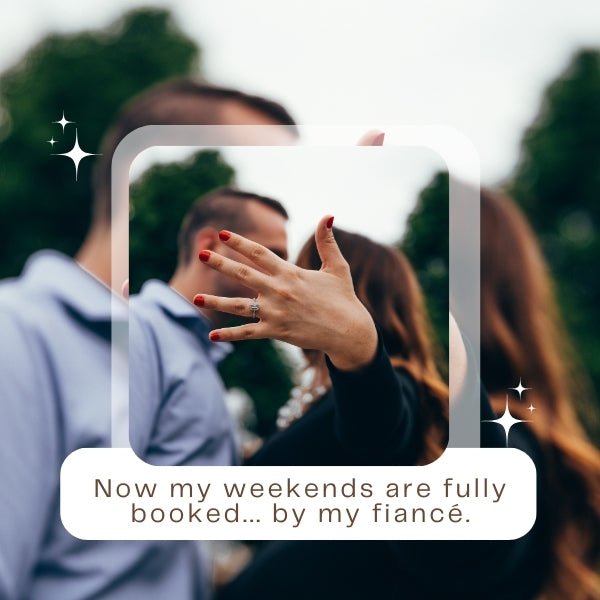 Newly engaged couple showcasing the ring, with a humorous engagement quote about weekends being booked, embracing funny quotes engagement