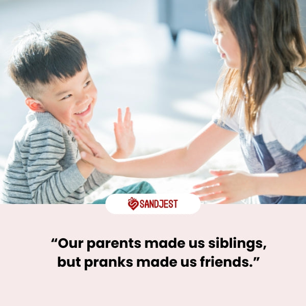 Funny sibling quotes packed with playful humor and relatable moments