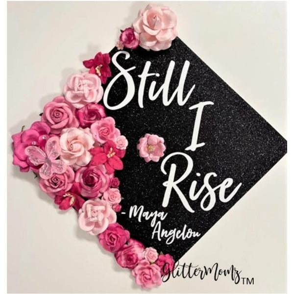 Still I Rise with flowers Graduation Cap is a tribute to resilience and growth.