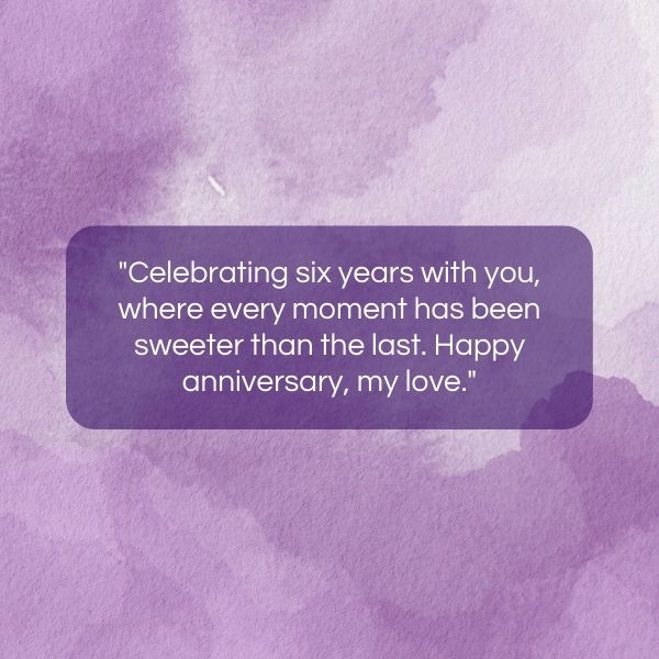 A sentimental anniversary quote on a purple watercolor background, celebrating sweetness over six years.