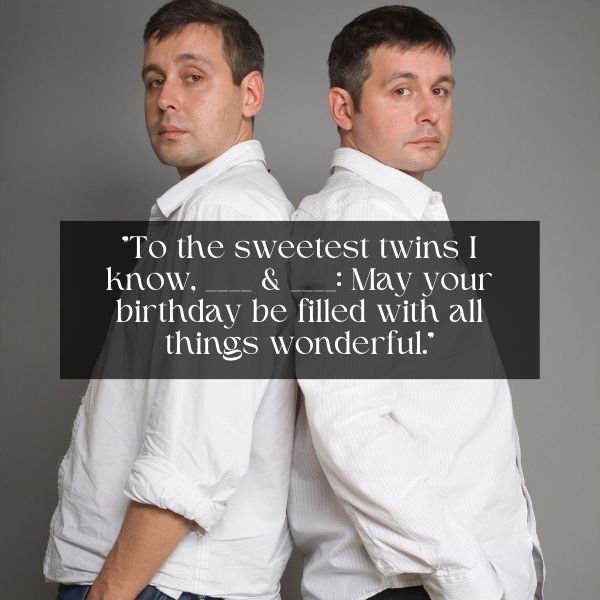 Two men dressed alike with a sincere birthday message for twins.