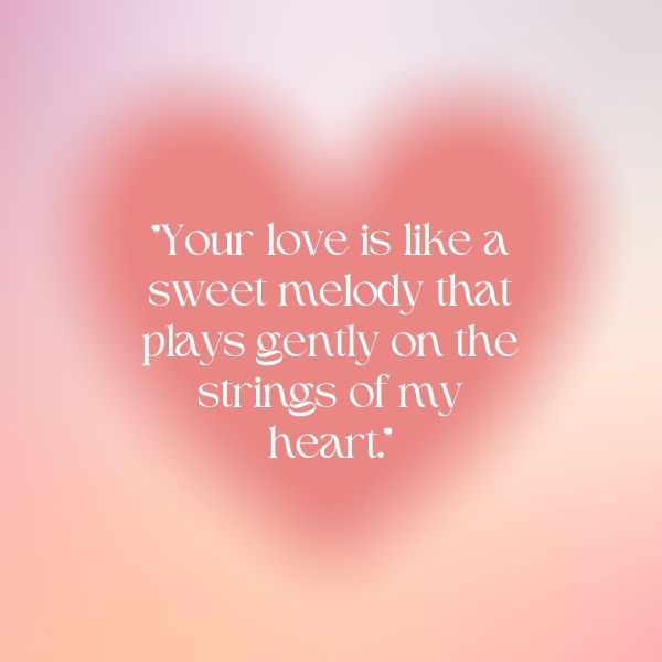 Soft gradient background with a sweet love quote about melody and the heart.