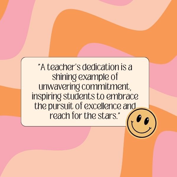 Teacher's dedication quote on a peach background with a smiling emoticon.