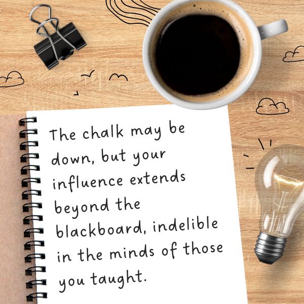 Coffee and notebook setup with a quote on a teacher's lasting influence beyond the classroom.