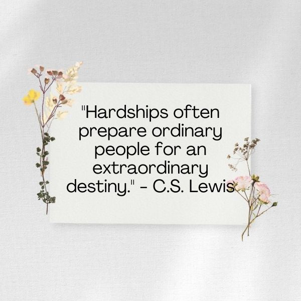 C.S. Lewis quote about hardships leading to growth and destiny.