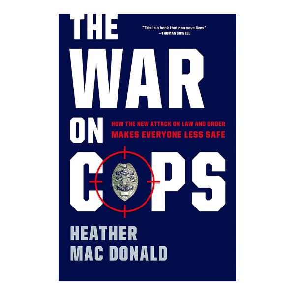 "The War on Cops" by Heather Mac Donald, insightful police graduation gift