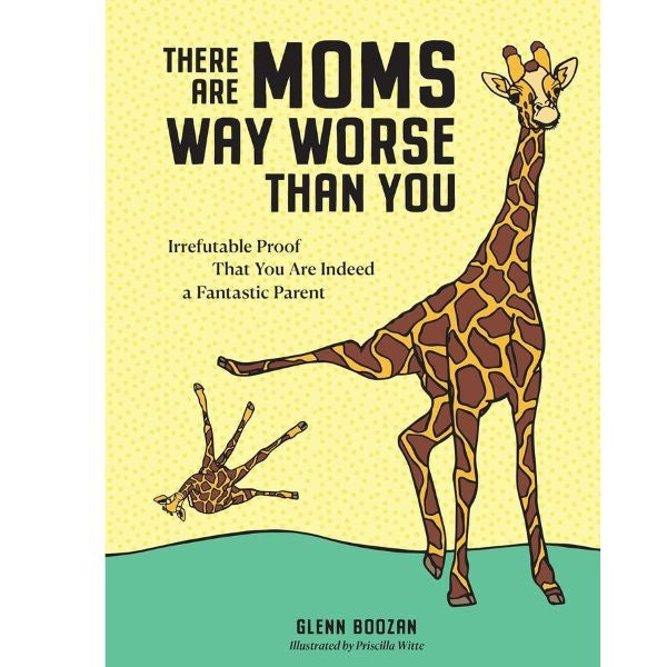 Book 'There Are Moms Way Worse Than You' for a light-hearted Mother's Day.