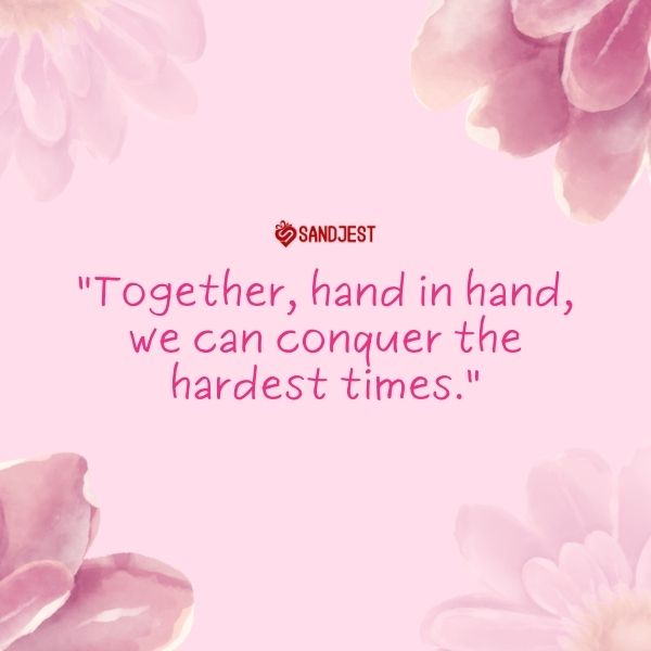A quote about conquering tough times with a loved one, set against a pink floral background