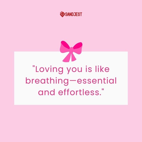 A sweet declaration of effortless love, showcased on a pink background with a charming bow.