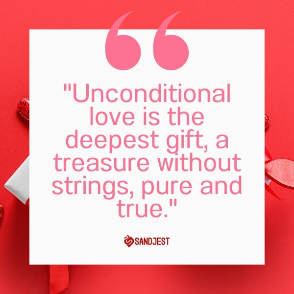A romantic red background that perfectly encapsulates the quote 'Unconditional love is the deepest gift, a treasure without strings, pure and true